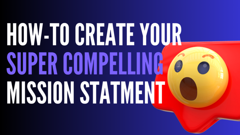 How to create your super compelling mission statement